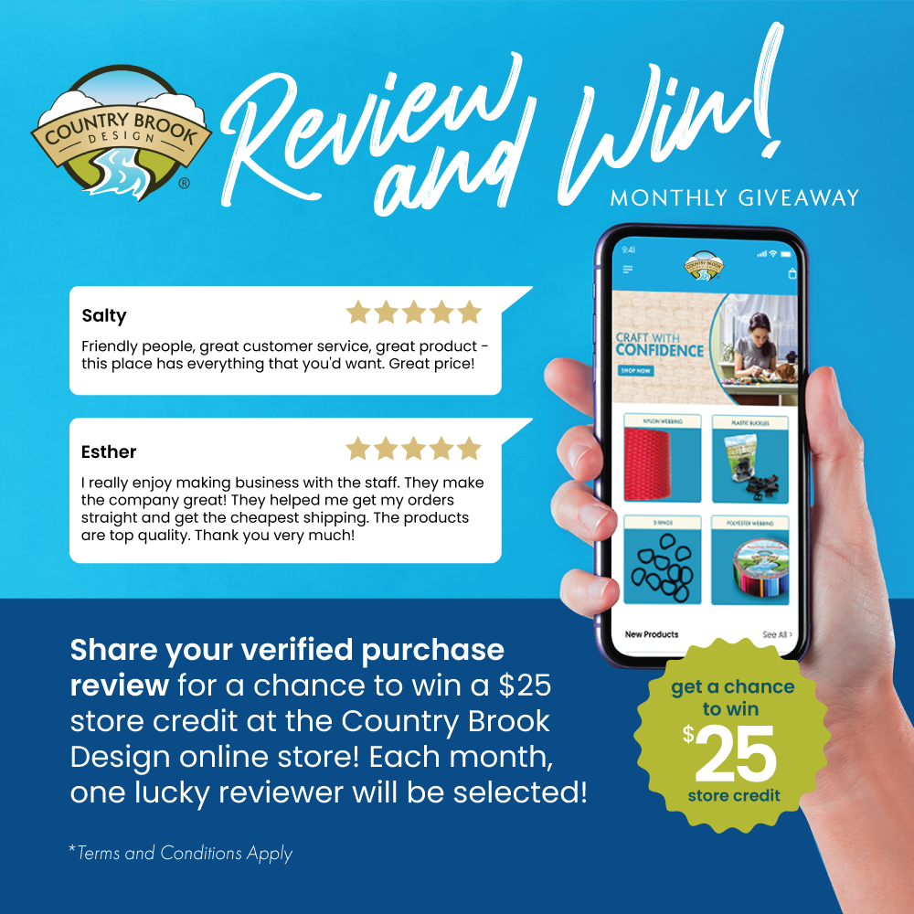    Share your verified purchase review for a chance to win a $25 store credit at the Country Brook Design online store! Each month, one lucky reviewer will be selected!